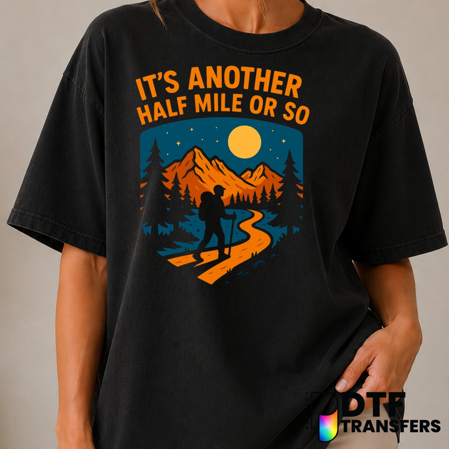 It's Another Half Mile Or So – Hiking DTF Transfer (view 2 of 2) – by Perfect DTF Transfers – Premade DTF Transfers – Hiki...
