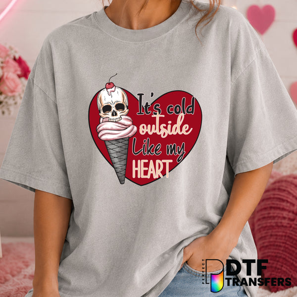 It's Cold Outside Like My Heart – Valentine's Day DTF Transfer (view 1 of 2) – by Perfect DTF Transfers – Premade DTF Tran...