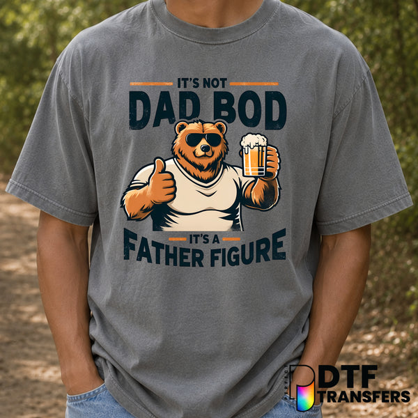 It's Not Dad Bod It's a Father Figure – Father's Day DTF Transfer (view 1 of 2) – by Perfect DTF Transfers – Premade DTF T...