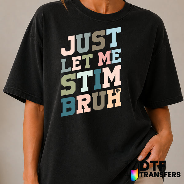 Just Let Me Stim Bruh – Autism Awareness DTF Transfer (view 1 of 2) – by Perfect DTF Transfers – Premade DTF Transfers – A...