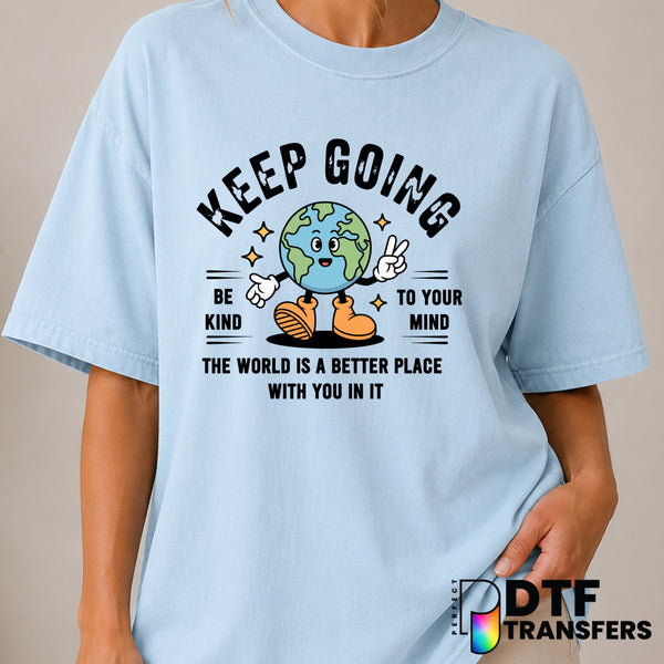 Keep Going Be Kind To Your Mind – Mental Health Awareness DTF Transfer (view 2 of 2) – by Perfect DTF Transfers – Premade...