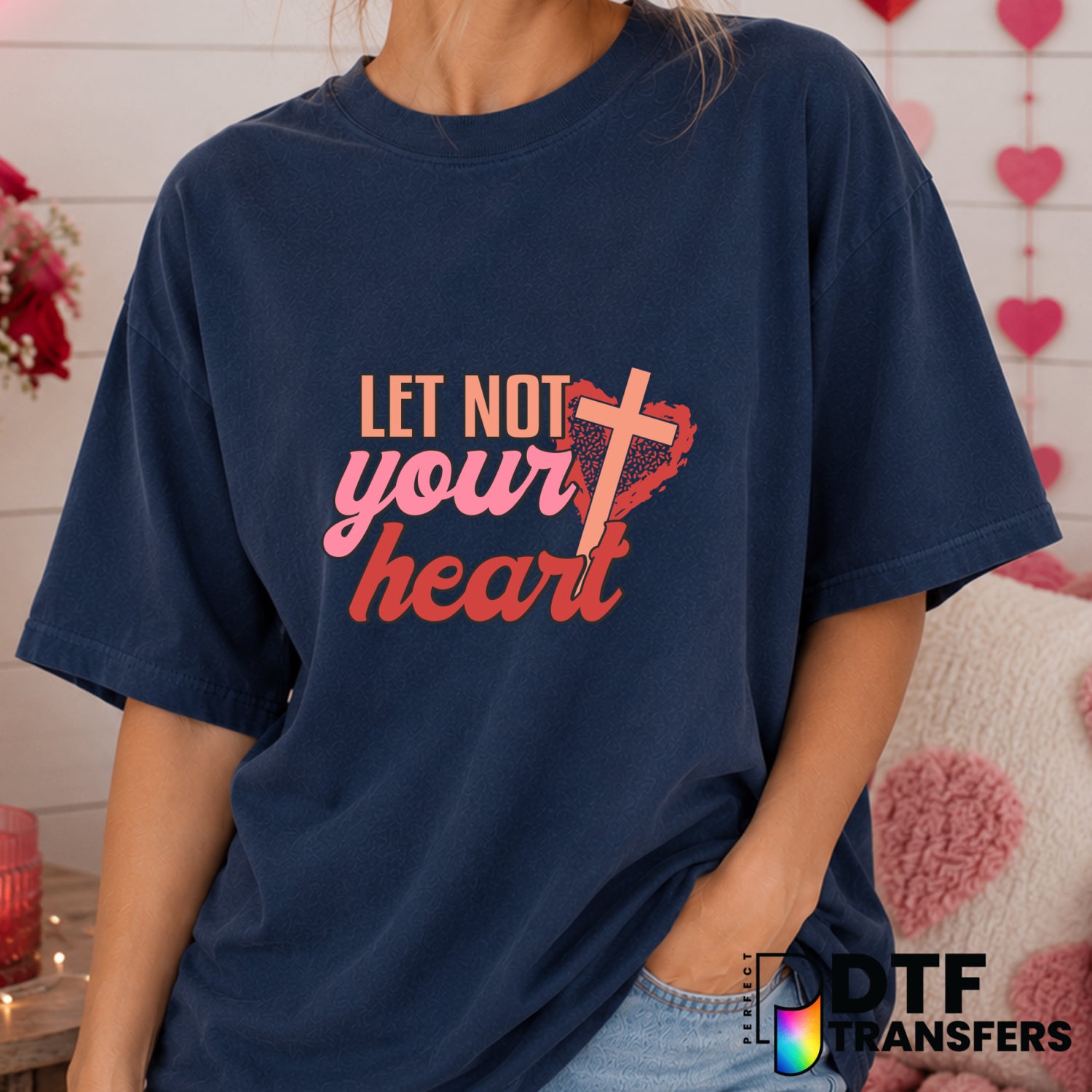 LET NOT YOUR HEART BE TROUBLED – Valentine's Day DTF Transfer (view 1 of 2) – by Perfect DTF Transfers – Premade DTF Trans...