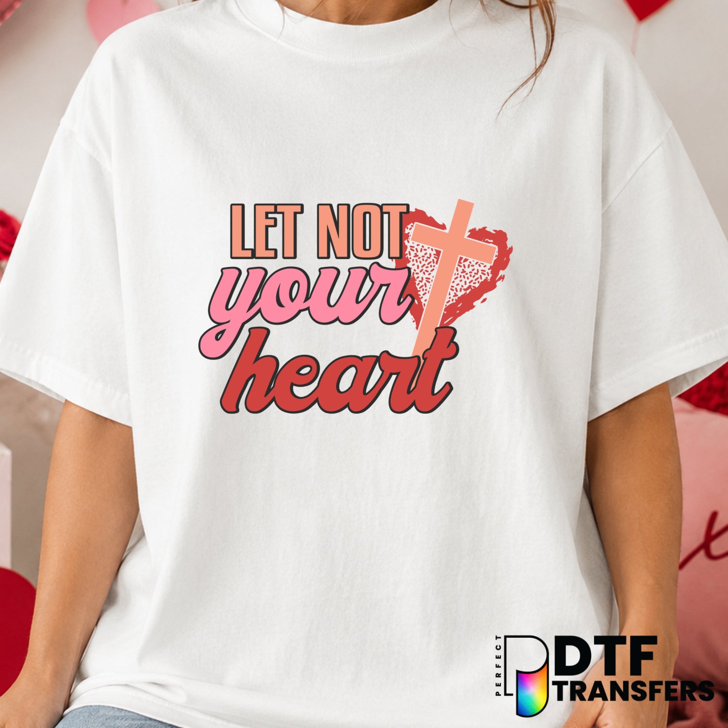 LET NOT YOUR HEART BE TROUBLED – Valentine's Day DTF Transfer (view 2 of 2) – by Perfect DTF Transfers – Premade DTF Trans...