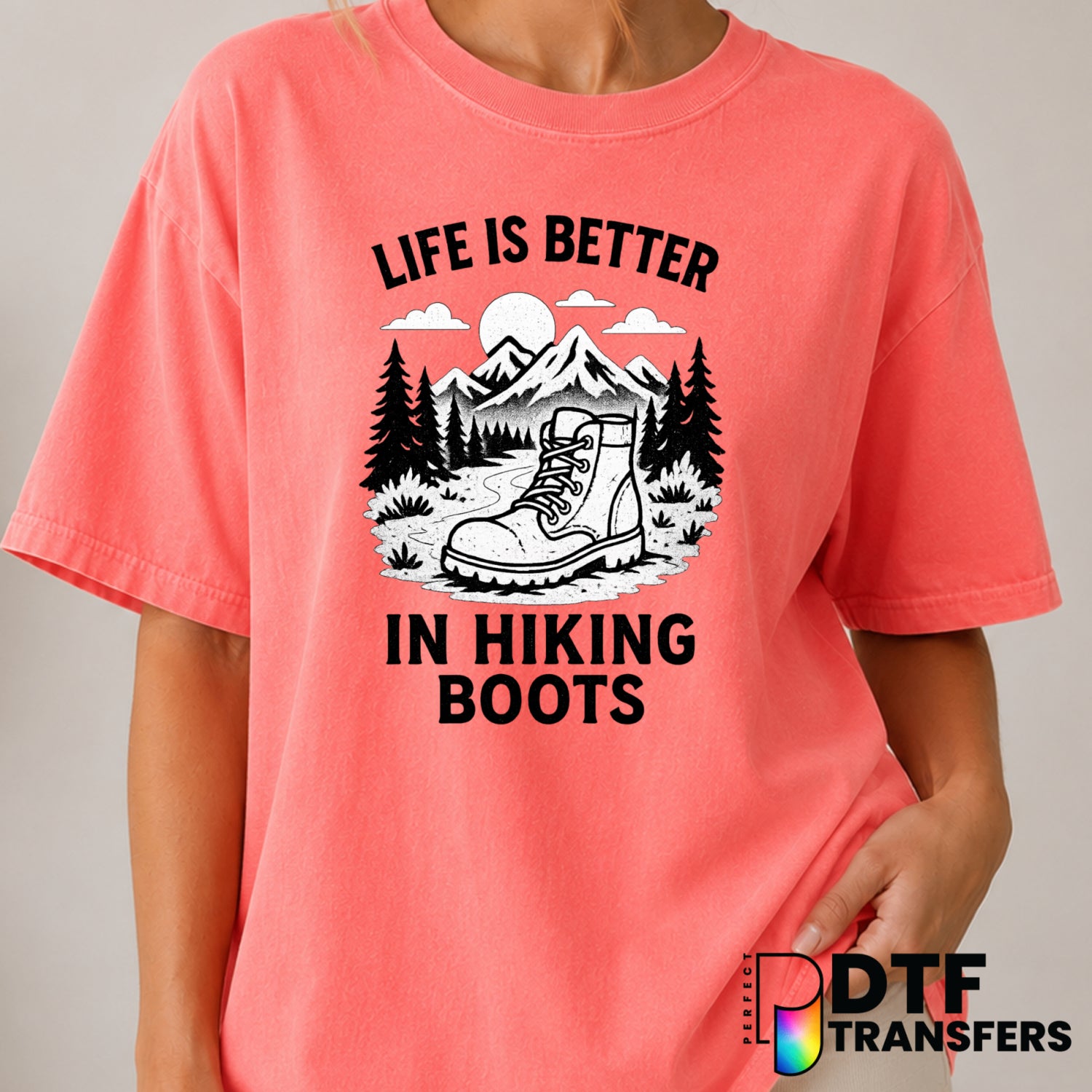 Life Is Better In Hiking Boots – Hiking DTF Transfer (view 2 of 2) – by Perfect DTF Transfers – Premade DTF Transfers – Hi...