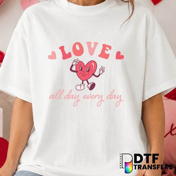 LOVE ALL DAY EVERY DAY – Valentine's Day DTF Transfer (view 1 of 2) – by Perfect DTF Transfers – Premade DTF Transfers – V...