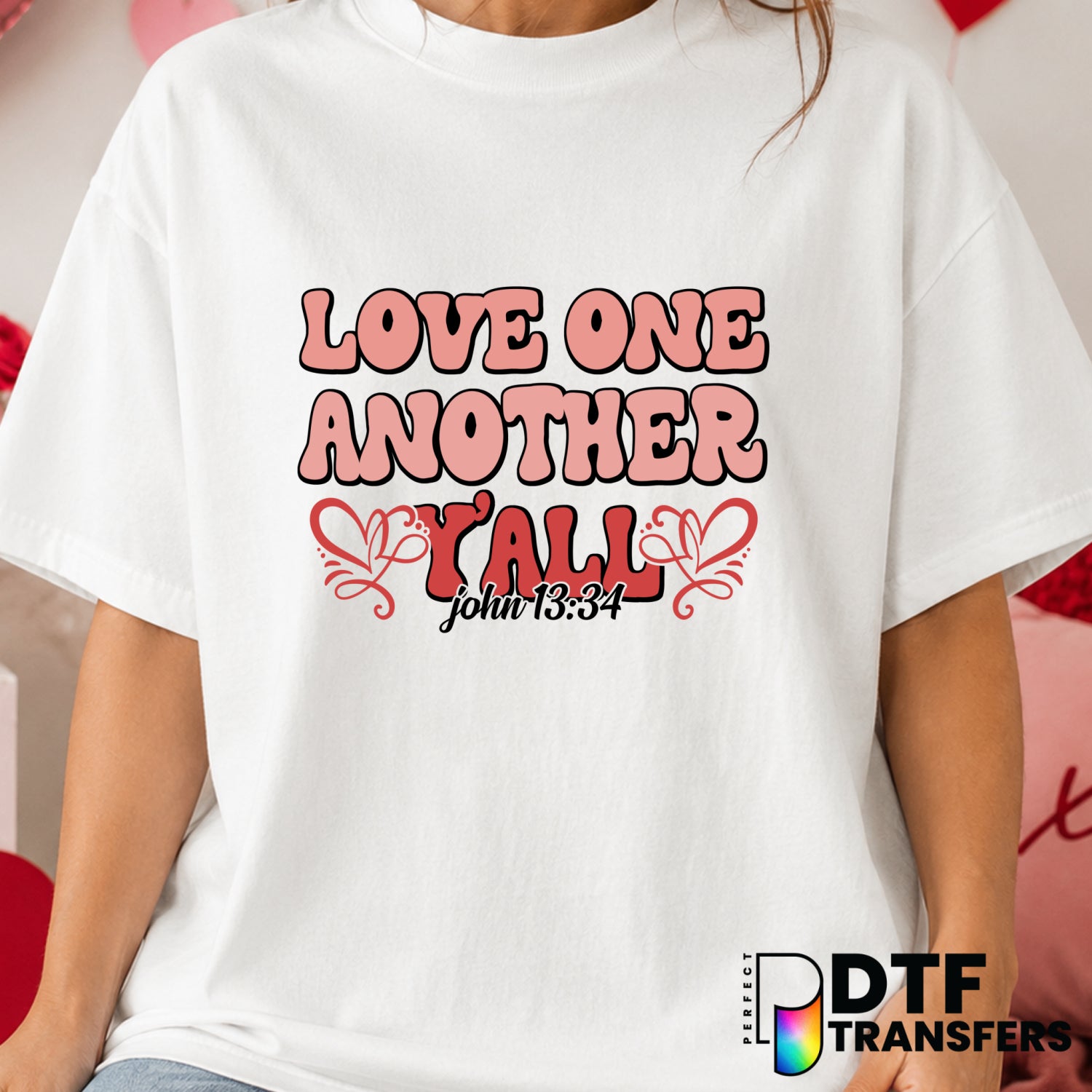 Love One Another Y'all – Valentine's Day DTF Transfer (view 1 of 2) – by Perfect DTF Transfers – Premade DTF Transfers – V...