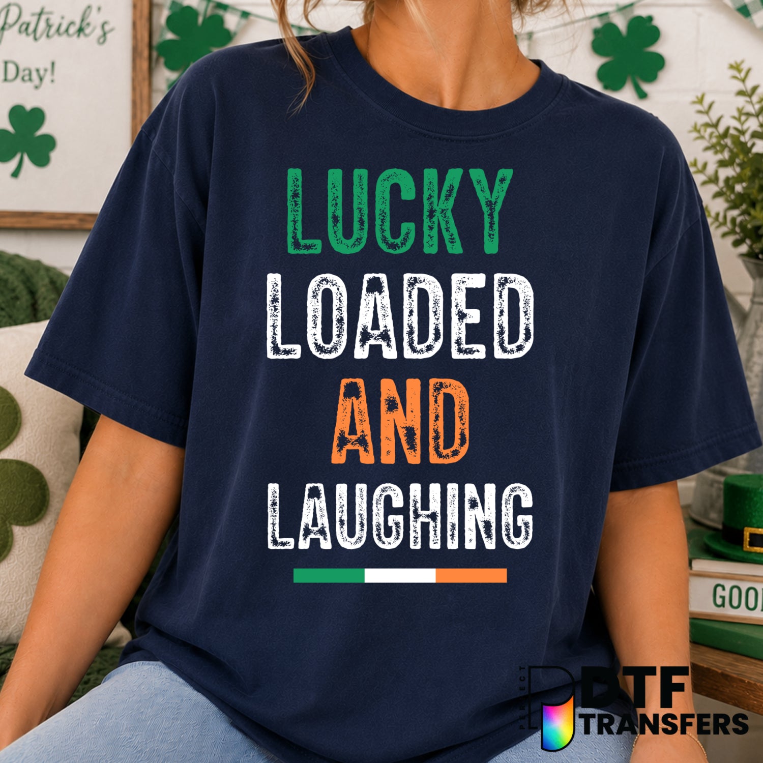 Lucky Loaded and Laughing Irish St. Patrick's Day – DTF Transfer (view 2 of 2) – by Perfect DTF Transfers – Premade DTF Tr...