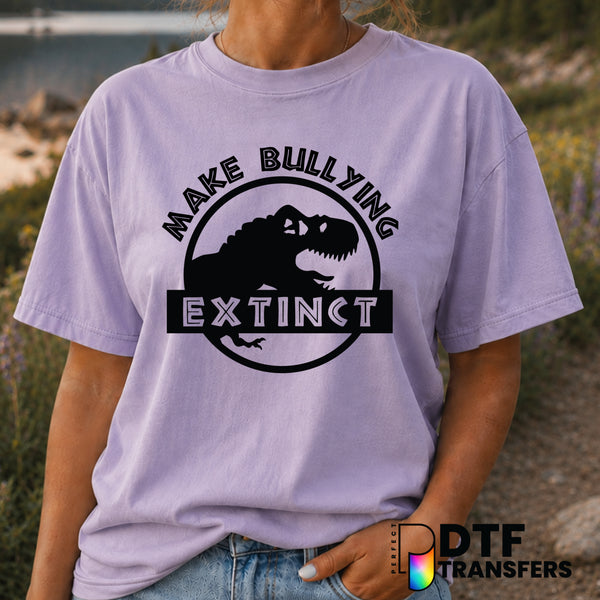 Make Bullying Extinct – Anti-Bullying DTF Transfer (view 1 of 2) – by Perfect DTF Transfers – Premade DTF Transfers – Anti...