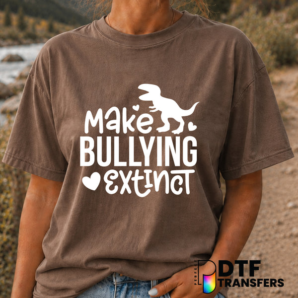 MAKE BULLYING EXTINCT – Anti-Bullying DTF Transfer (view 1 of 2) – by Perfect DTF Transfers – Premade DTF Transfers – Anti...