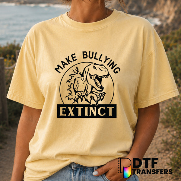 Make Bullying Extinct – Anti-Bullying DTF Transfer (view 1 of 2) – by Perfect DTF Transfers – Premade DTF Transfers – Anti...