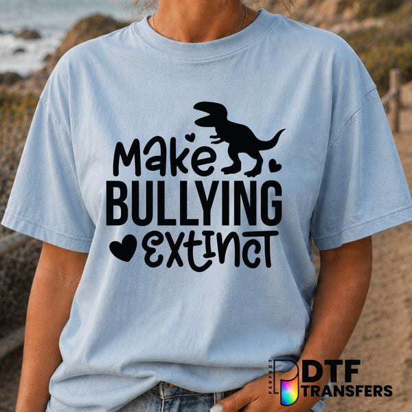 Make Bullying Extinct – Anti-Bullying DTF Transfer (view 2 of 2) – by Perfect DTF Transfers – Premade DTF Transfers – Anti...