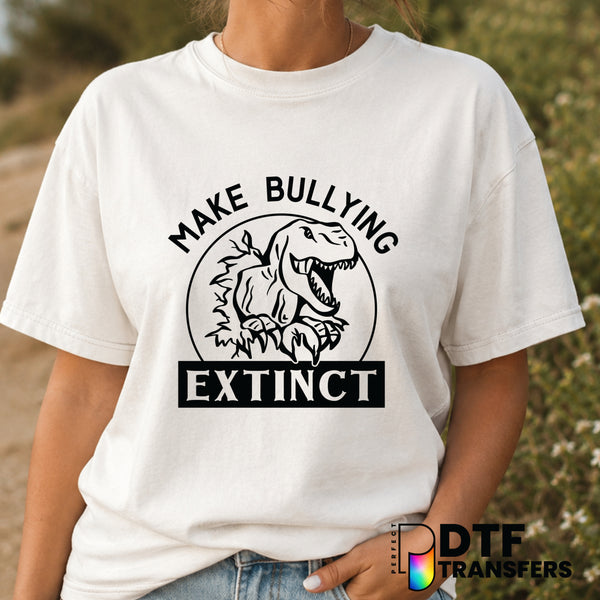 Make Bullying Extinct – Anti-Bullying DTF Transfer (view 2 of 2) – by Perfect DTF Transfers – Premade DTF Transfers – Anti...