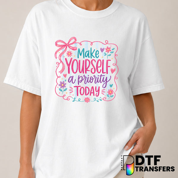 Make Yourself A Priority Today – Mental Health Awareness DTF Transfer (view 1 of 2) – by Perfect DTF Transfers – Premade D...