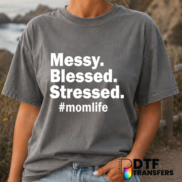 Messy Blessed Stressed Mom Life – Mother's Day DTF Transfer (view 1 of 2) – by Perfect DTF Transfers – Premade DTF Transfe...