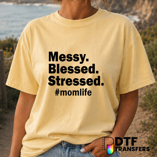 Messy Blessed Stressed Mom Life – Mother's Day DTF Transfer (view 1 of 2) – by Perfect DTF Transfers – Premade DTF Transfe...