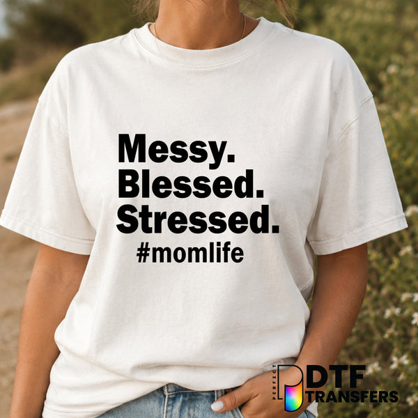 Messy Blessed Stressed Mom Life – Mother's Day DTF Transfer (view 2 of 2) – by Perfect DTF Transfers – Premade DTF Transfe...