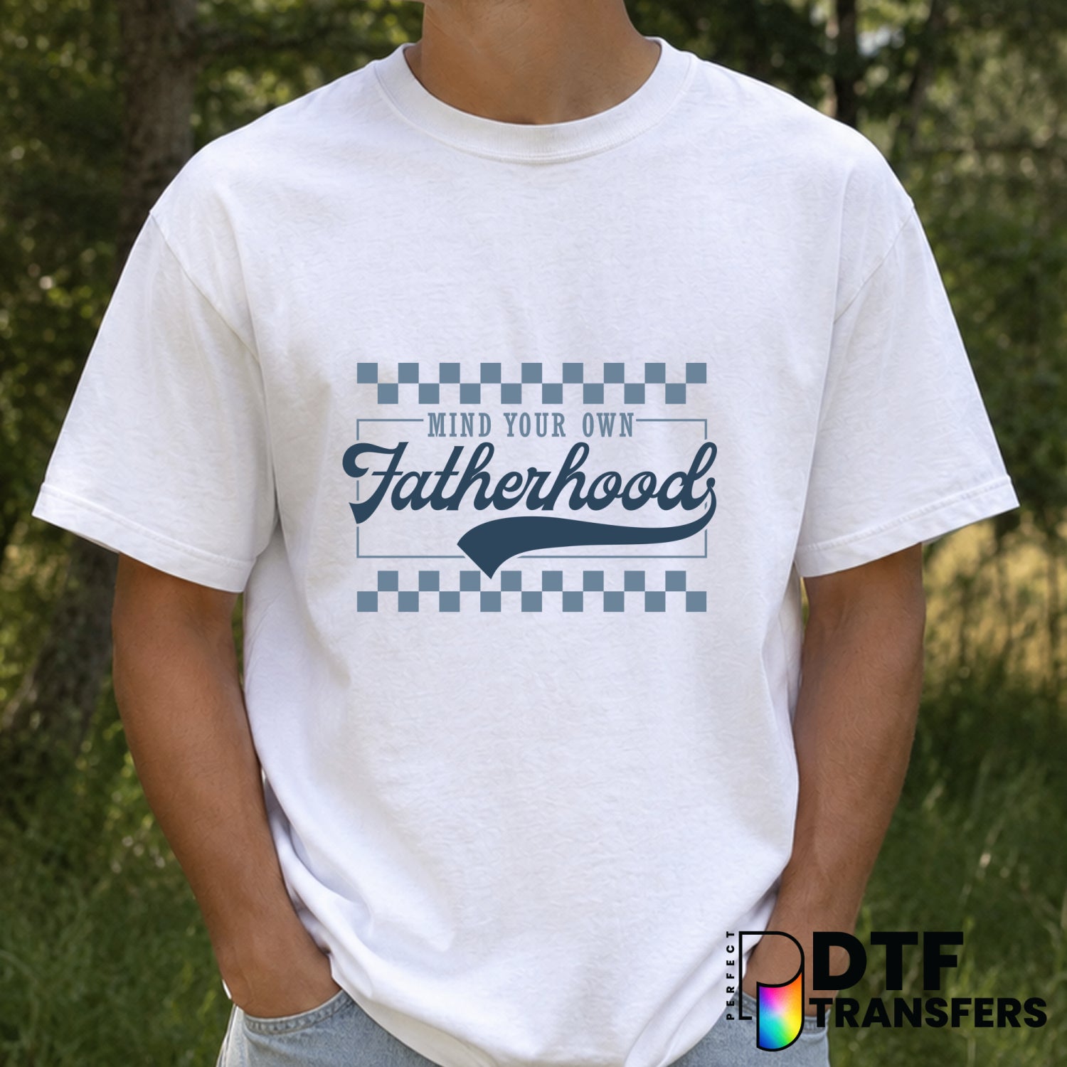 Mind Your Own Fatherhood – Father's Day DTF Transfer (view 1 of 2) – by Perfect DTF Transfers – Premade DTF Transfers – Fa...