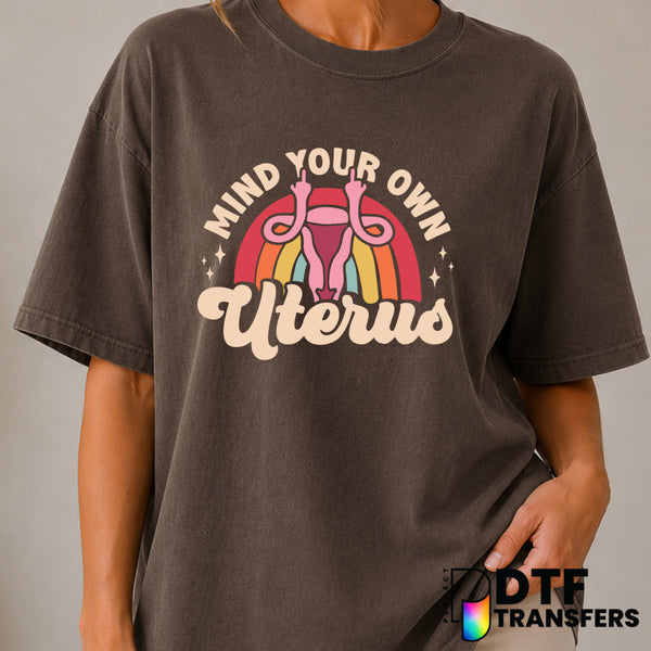 Mind Your Own Uterus – Women Empowerment DTF Transfer (view 2 of 2) – by Perfect DTF Transfers – Premade DTF Transfers – W...