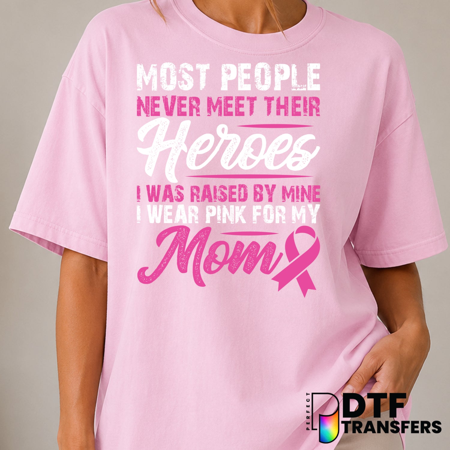 Most People Never Meet Their Heros Mom Breast Cancer Awareness – Cancer Awareness DTF Transfer (view 1 of 2) – by Perfect...