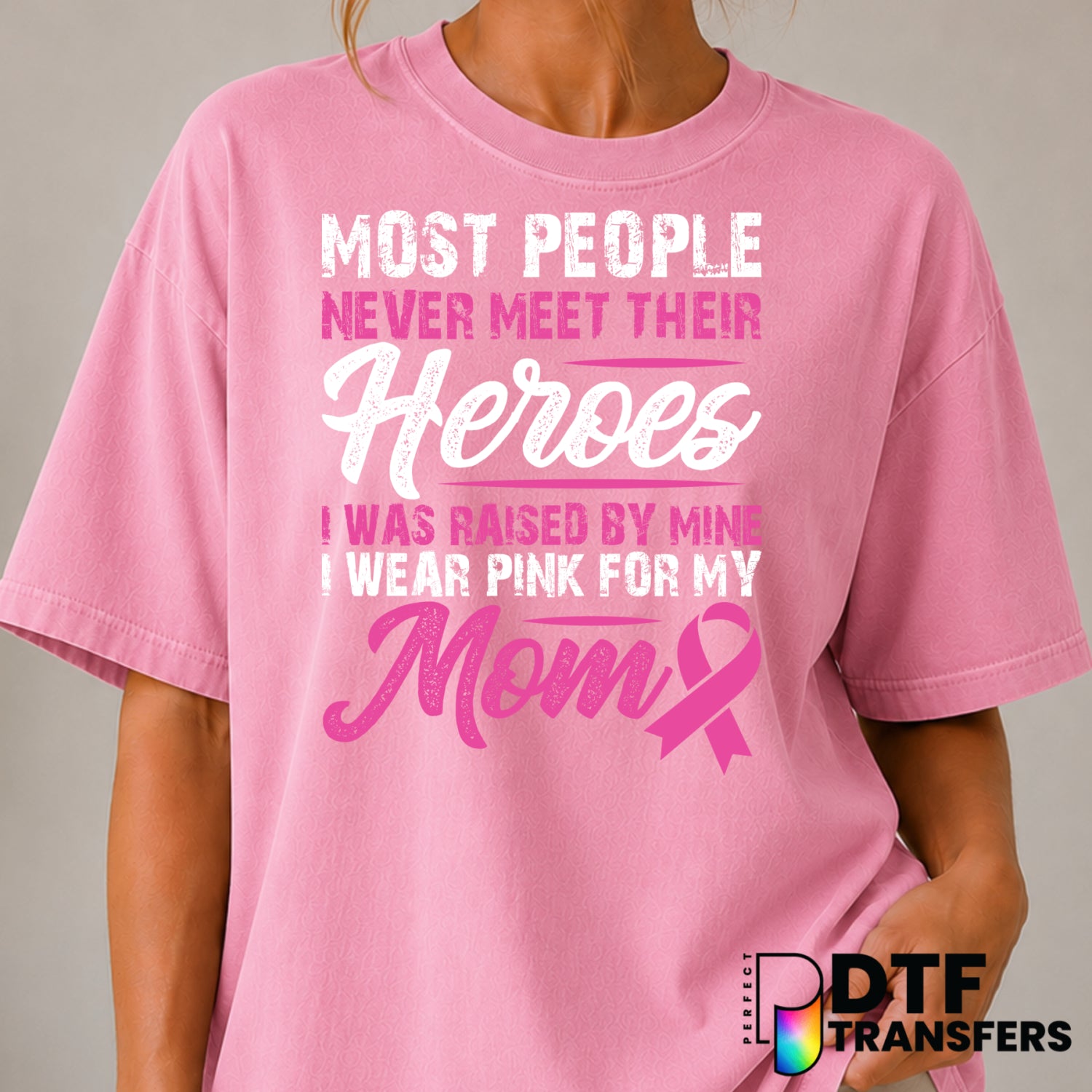 Most People Never Meet Their Heros Mom Breast Cancer Awareness – Cancer Awareness DTF Transfer (view 2 of 2) – by Perfect...