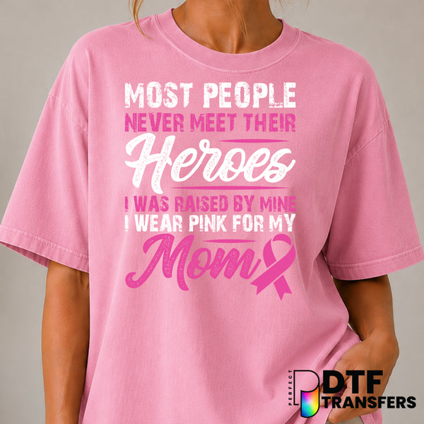 Most People Never Meet Their Heros Mom Breast Cancer Awareness – Cancer Awareness DTF Transfer (view 2 of 2) – by Perfect...