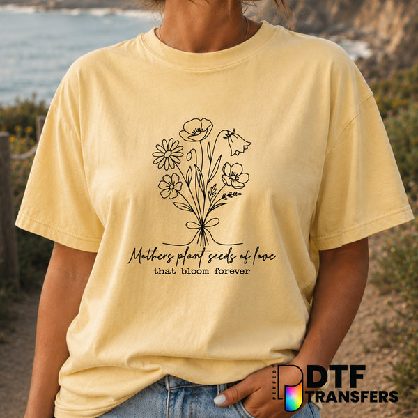 Mothers Plant Seeds of Love – Mother's Day DTF Transfer (view 1 of 2) – by Perfect DTF Transfers – Premade DTF Transfers –...