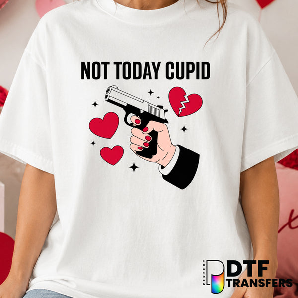 NOT TODAY CUPID – Valentine's Day DTF Transfer (view 1 of 2) – by Perfect DTF Transfers – Premade DTF Transfers – Valentin...