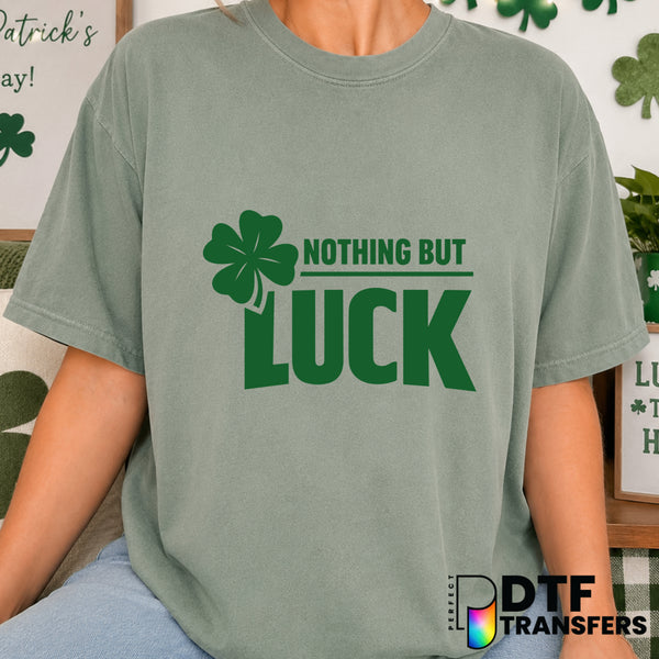 Nothing But Luck – St. Patrick's Day DTF Transfer (view 2 of 2) – by Perfect DTF Transfers – Premade DTF Transfers – St. P...