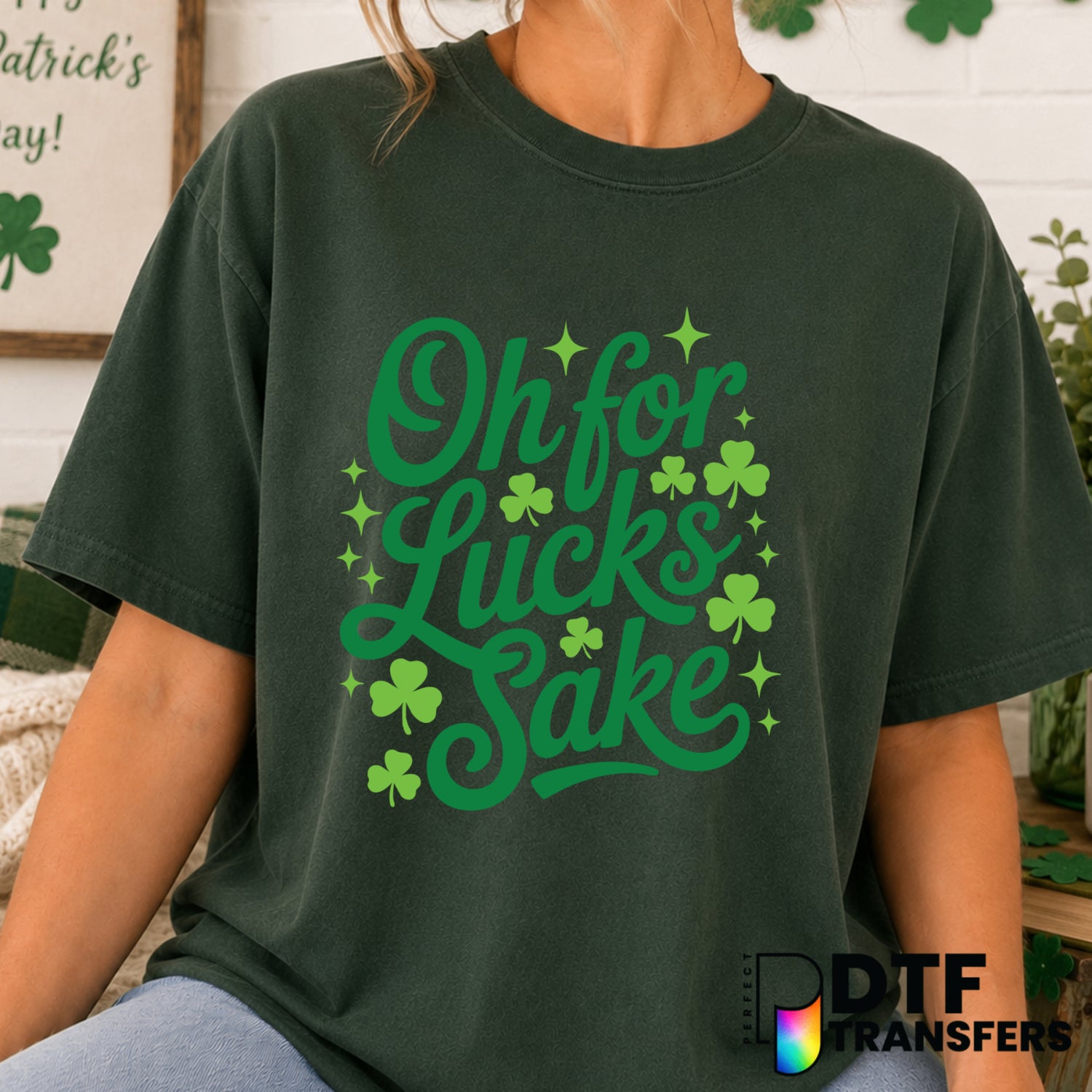 Oh for Lucks Sake – St. Patrick's Day DTF Transfer (view 1 of 2) – by Perfect DTF Transfers – Premade DTF Transfers – St....