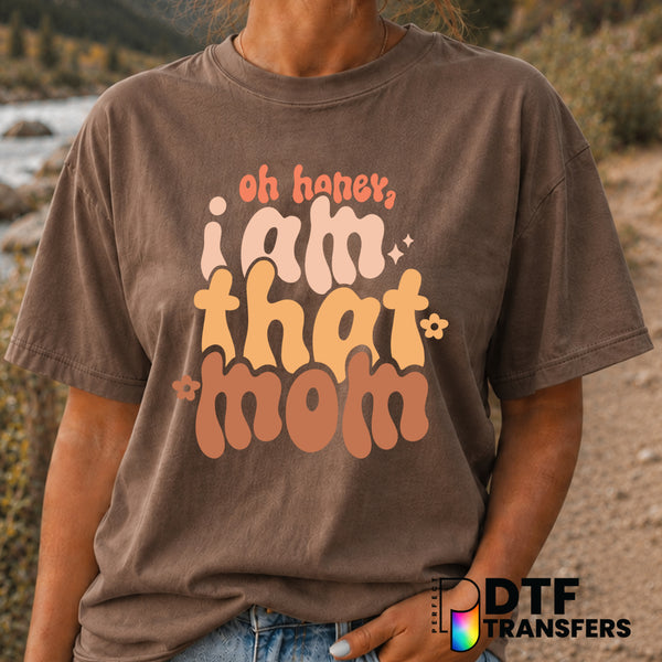 Oh Honey I Am That Mom – Mother's Day DTF Transfer (view 1 of 2) – by Perfect DTF Transfers – Premade DTF Transfers – Moth...