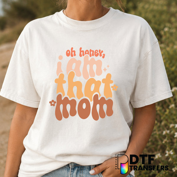 Oh Honey I Am That Mom – Mother's Day DTF Transfer (view 2 of 2) – by Perfect DTF Transfers – Premade DTF Transfers – Moth...