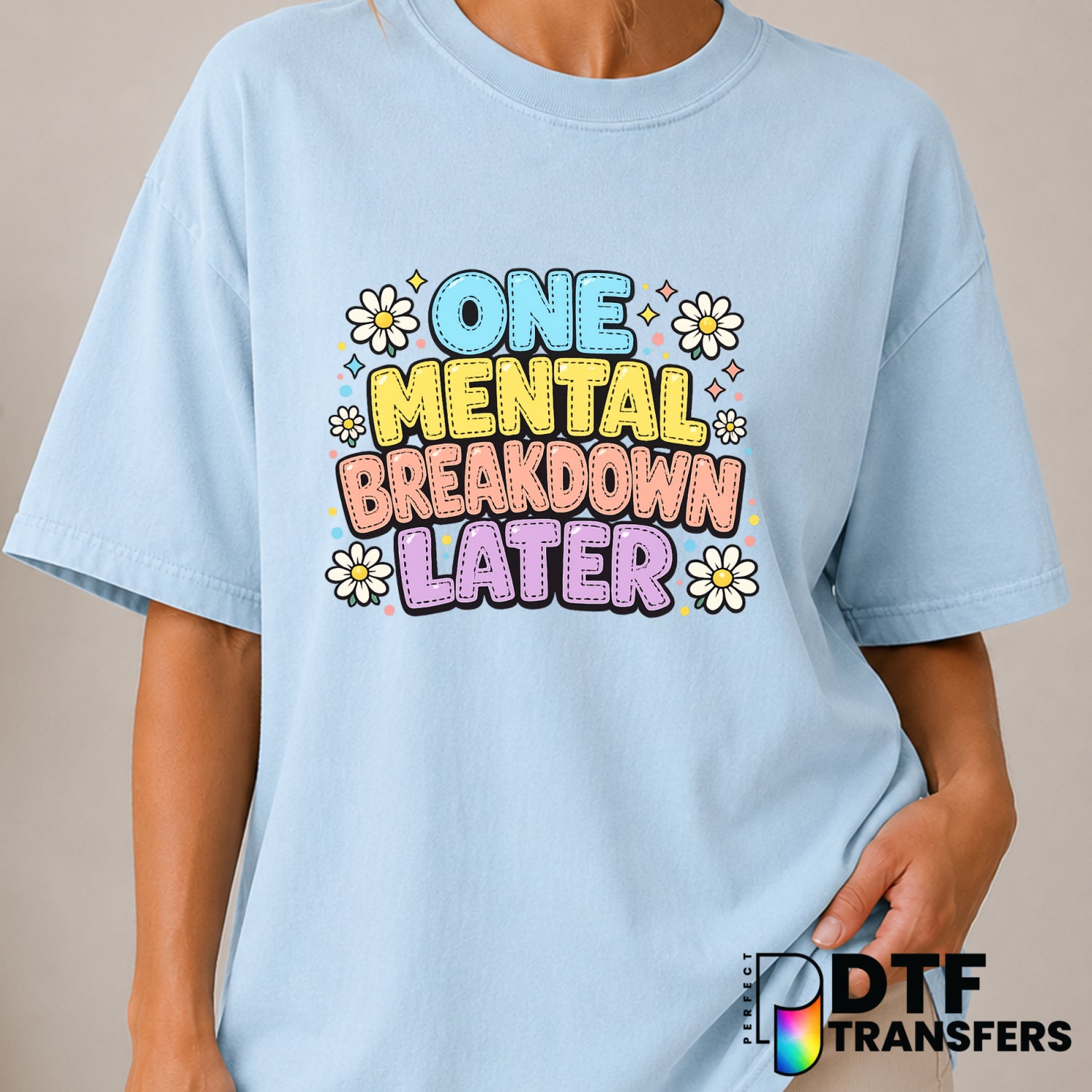 One Mental Breakdown Later – Mental Health Awareness DTF Transfer (view 1 of 2) – by Perfect DTF Transfers – Premade DTF T...