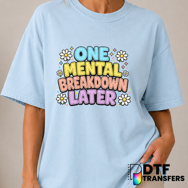 One Mental Breakdown Later – Mental Health Awareness DTF Transfer (view 1 of 2) – by Perfect DTF Transfers – Premade DTF T...