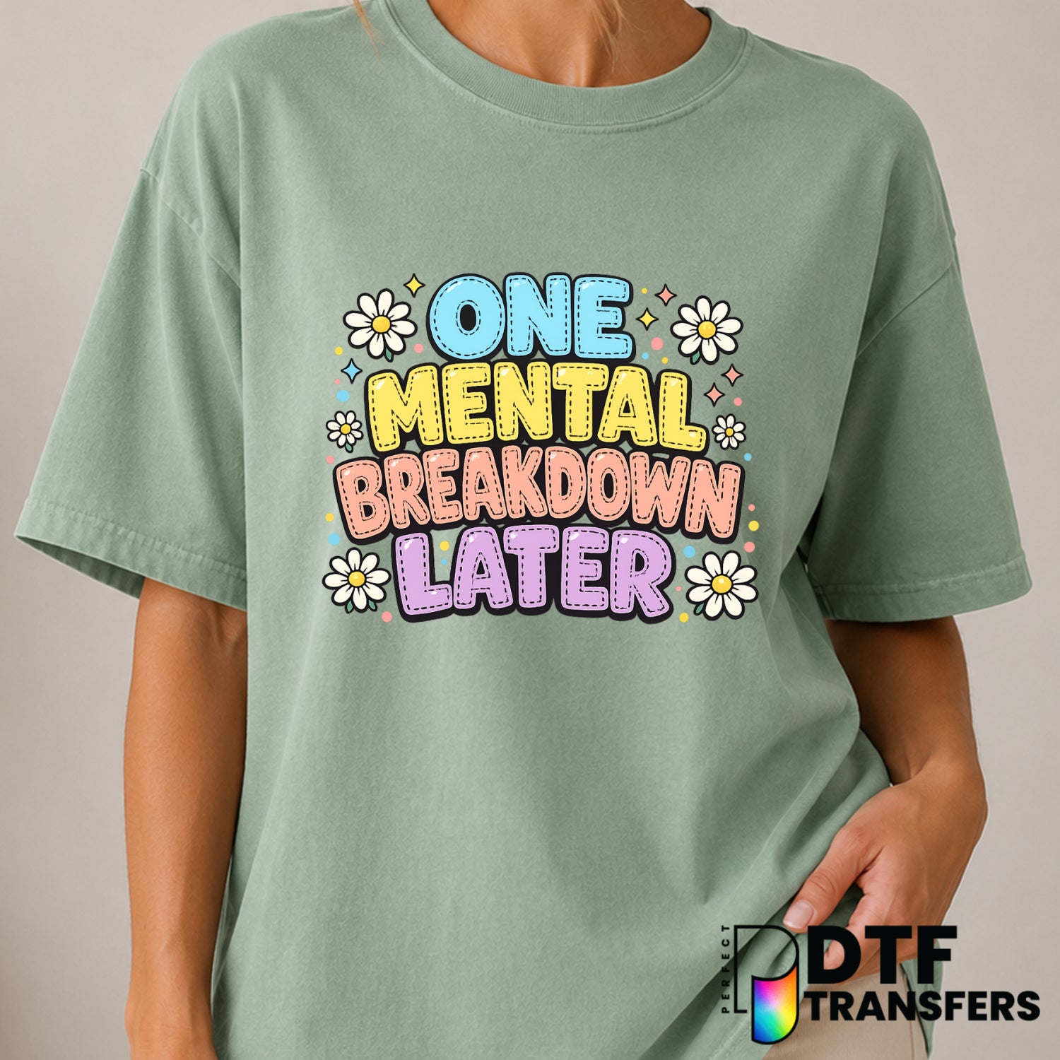 One Mental Breakdown Later – Mental Health Awareness DTF Transfer (view 2 of 2) – by Perfect DTF Transfers – Premade DTF T...