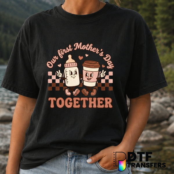 Our First Mother's Day Together – Mother's Day DTF Transfer (view 1 of 2) – by Perfect DTF Transfers – Premade DTF Transfe...