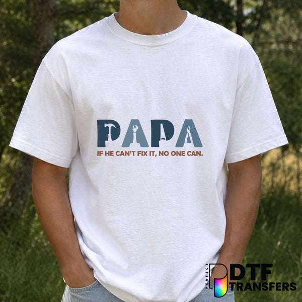 PAPA If He Can't Fix It No One Can – Father's Day DTF Transfer (view 1 of 2) – by Perfect DTF Transfers – Premade DTF Tran...