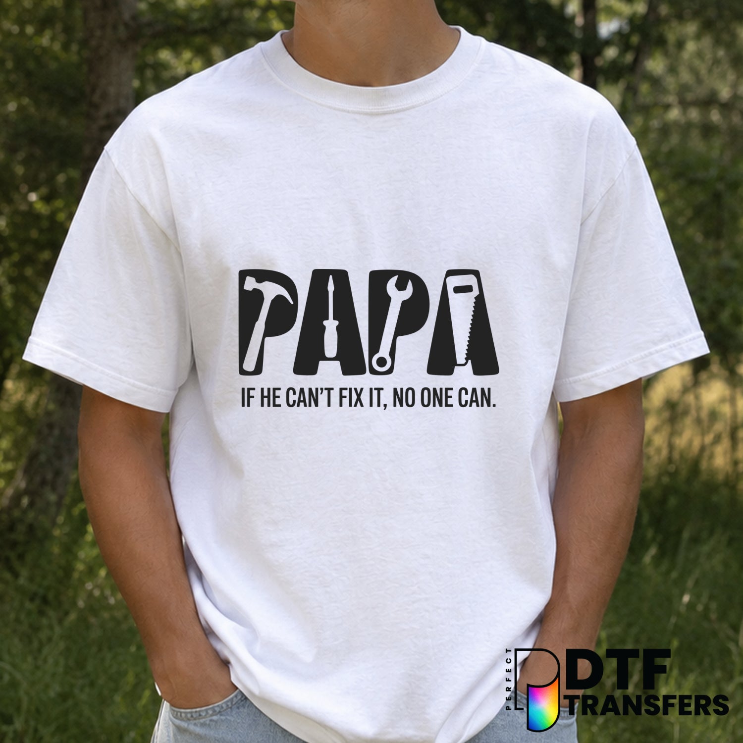 PAPA TOOLS IF HE CAN'T FIX IT NO ONE CAN – Father's Day DTF Transfer (view 1 of 2) – by Perfect DTF Transfers – Premade DT...