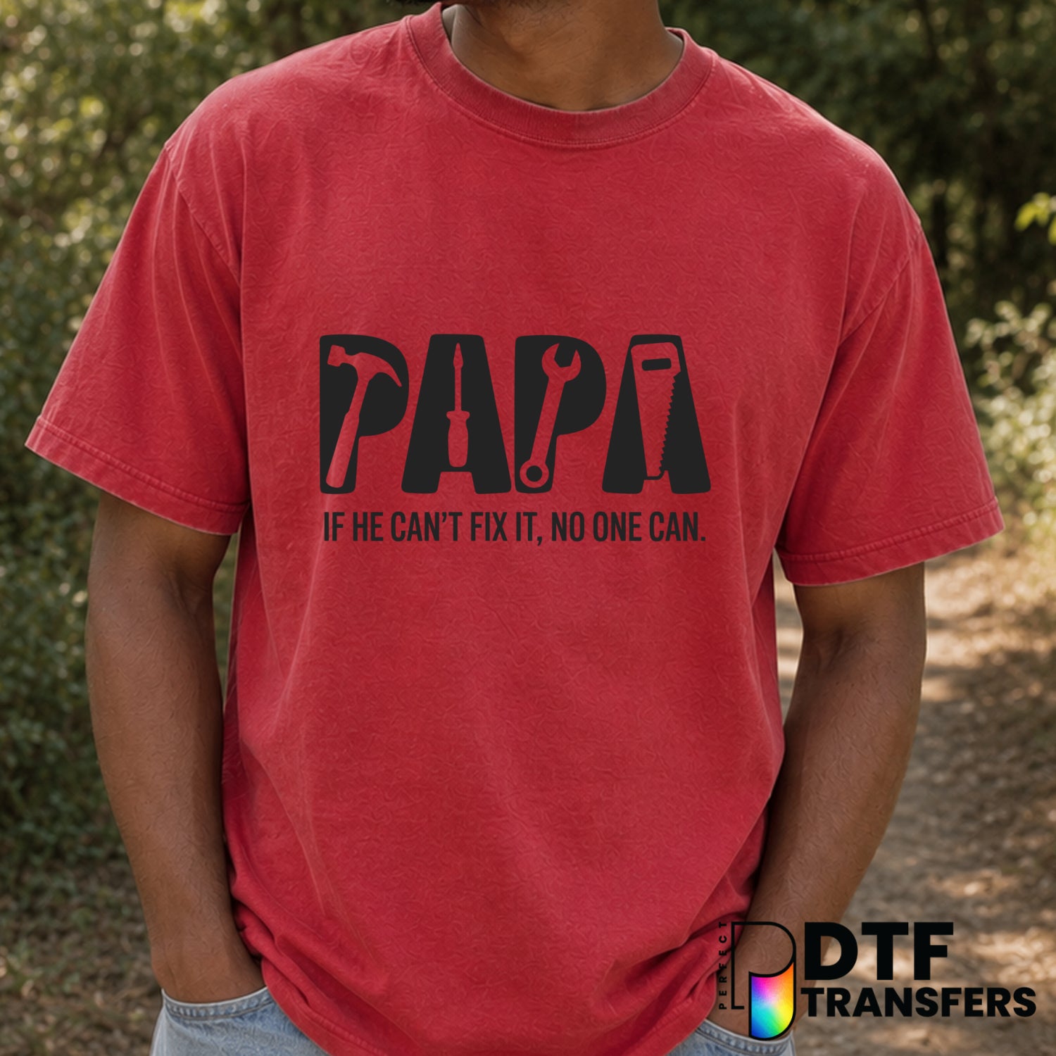 PAPA TOOLS IF HE CAN'T FIX IT NO ONE CAN – Father's Day DTF Transfer (view 2 of 2) – by Perfect DTF Transfers – Premade DT...
