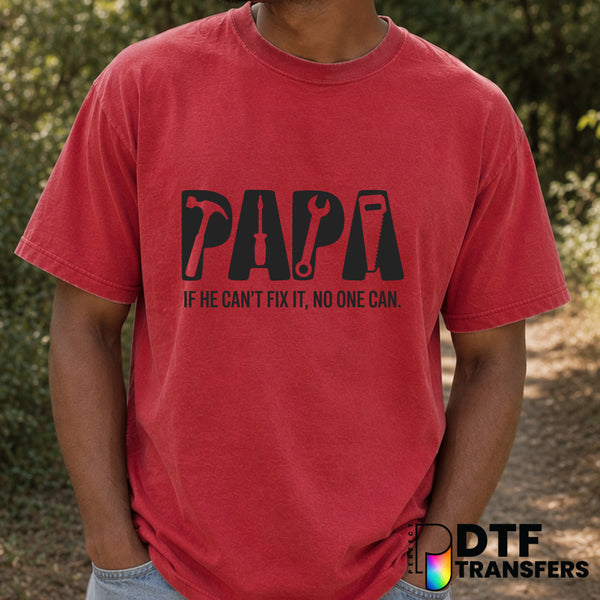 PAPA TOOLS IF HE CAN'T FIX IT NO ONE CAN – Father's Day DTF Transfer (view 2 of 2) – by Perfect DTF Transfers – Premade DT...