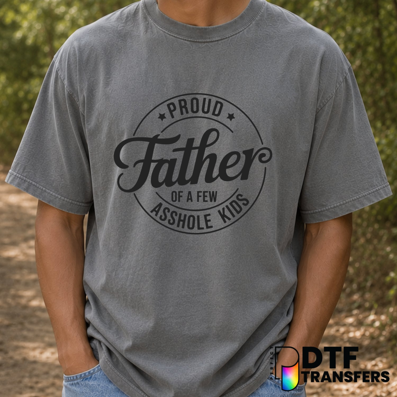 Proud Father Funny Sarcastic – Father's Day DTF Transfer (view 2 of 2) – by Perfect DTF Transfers – Premade DTF Transfers...