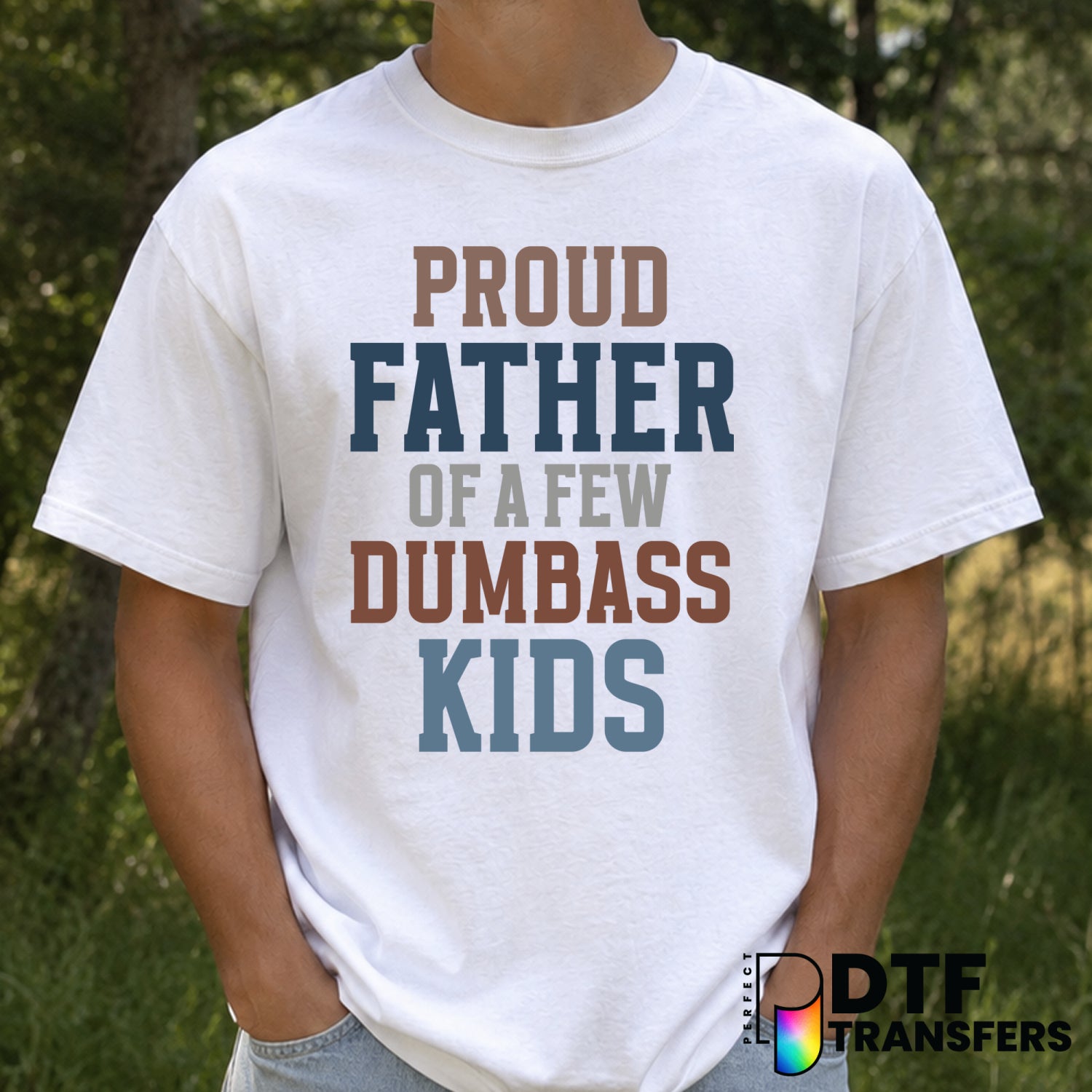Proud Father Of A Few Dumb Kids – Father's Day DTF Transfer (view 1 of 2) – by Perfect DTF Transfers – Premade DTF Transfe...