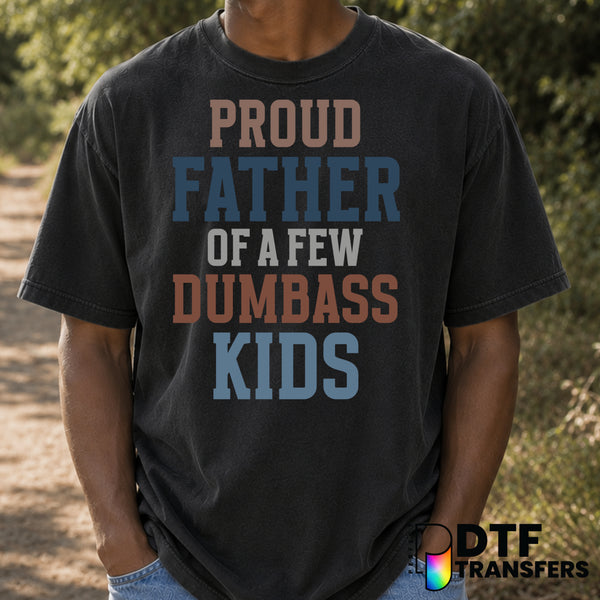 Proud Father Of A Few Dumb Kids – Father's Day DTF Transfer (view 2 of 2) – by Perfect DTF Transfers – Premade DTF Transfe...