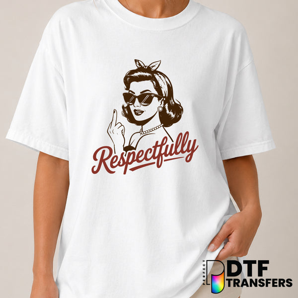 Respectfully Women Empowerment Funny DTF Transfer (view 1 of 2) – by Perfect DTF Transfers – Premade DTF Transfers – Women...
