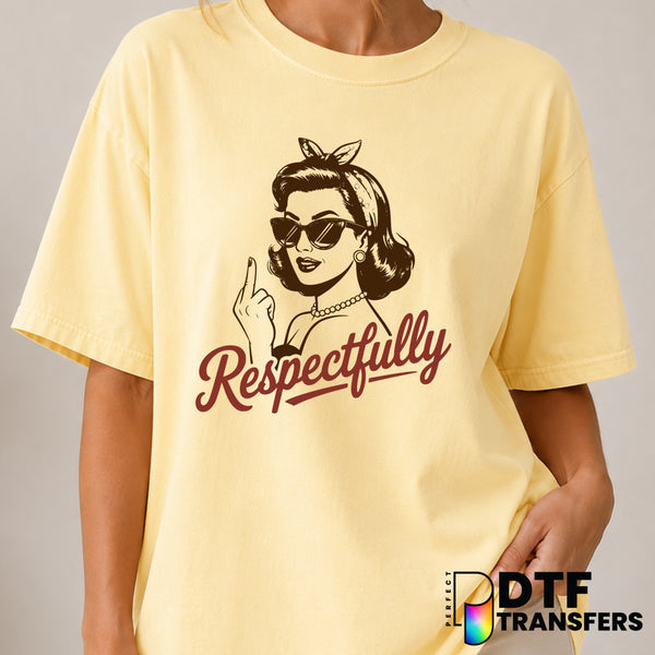 Respectfully Women Empowerment Funny DTF Transfer (view 2 of 2) – by Perfect DTF Transfers – Premade DTF Transfers – Women...