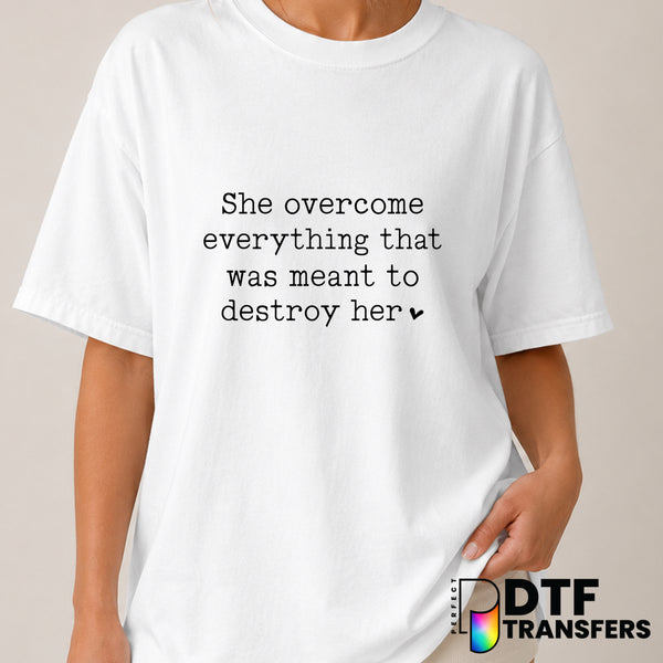She Overcame Everything That was Meant to Destroy Her – Women Empowerment DTF Transfer (view 1 of 2) – by Perfect DTF Tran...