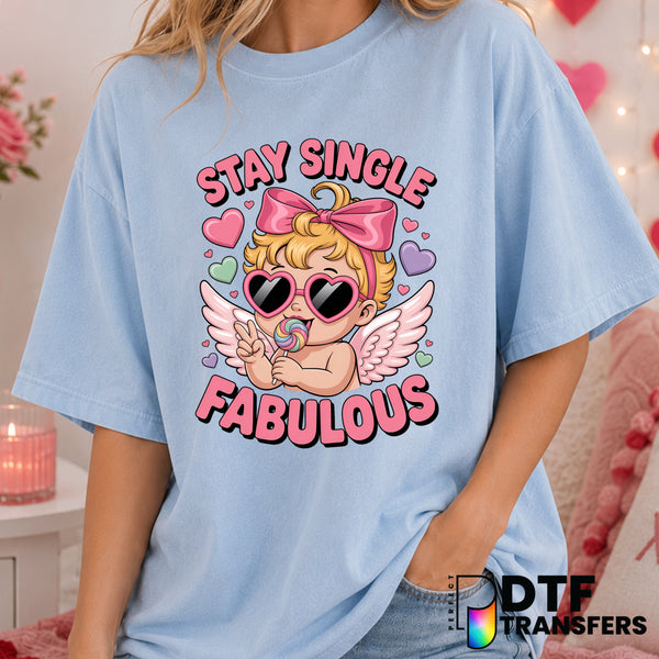 Stay Single And Fabulous – Valentine's Day DTF Transfer (view 1 of 2) – by Perfect DTF Transfers – Premade DTF Transfers –...