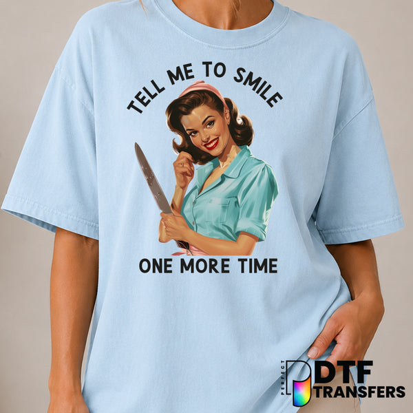 Tell Me To Smile One More Time – Women Empowerment DTF Transfer (view 1 of 2) – by Perfect DTF Transfers – Premade DTF Tra...