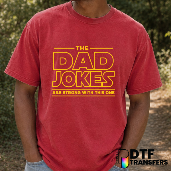 The Dad Jokes Are Strong With This One – Father's Day DTF Transfer (view 1 of 2) – by Perfect DTF Transfers – Premade DTF...
