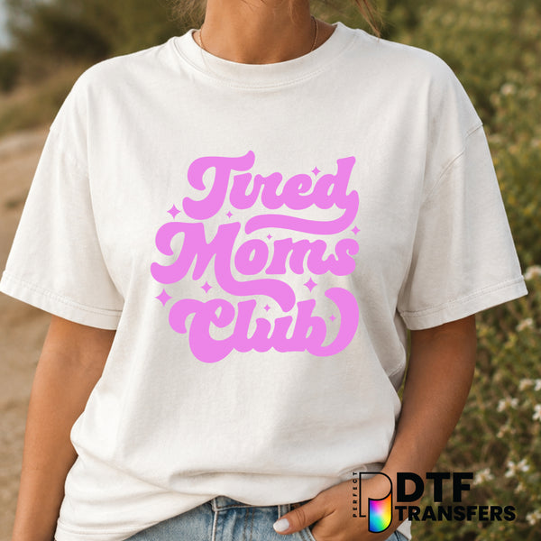 Tired Mom's Club – Mother's Day DTF Transfer (view 1 of 2) – by Perfect DTF Transfers – Premade DTF Transfers – Mother's D...