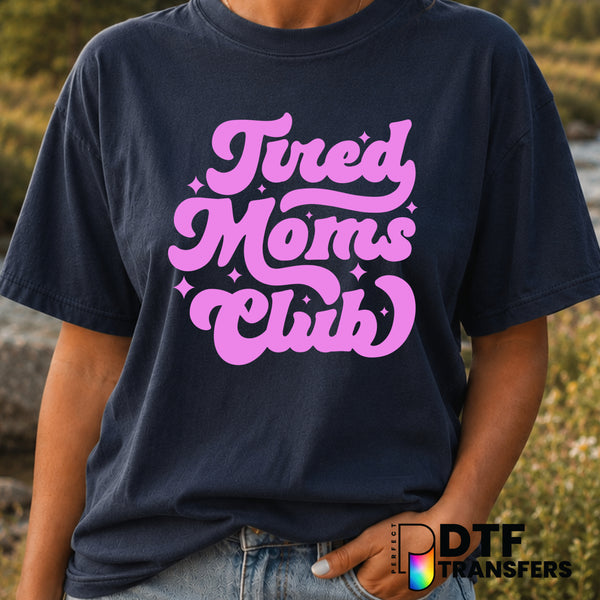 Tired Mom's Club – Mother's Day DTF Transfer (view 2 of 2) – by Perfect DTF Transfers – Premade DTF Transfers – Mother's D...